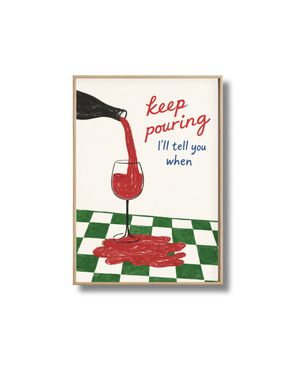 Affiche Keep Pouring – Poster Humour et Vin Rouge